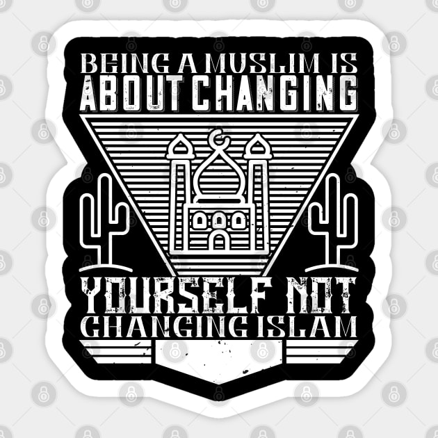 Being a muslim is about changing yourself - Islamic Quote Gift Sticker by Shirtbubble